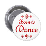 BORN TO DANCE PINBACK BUTTON
