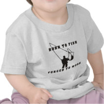 BORN_TO_FISH_FORCED_TO_WORK black Tee Shirts