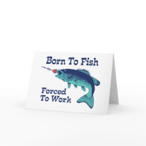 Born To Fish Forced To Work Greeting Card