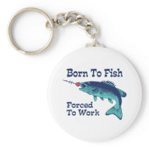 Born To Fish Forced To Work Keychains