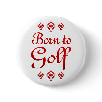 BORN TO GOLF BUTTON