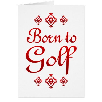 BORN TO GOLF GREETING CARD by HobbiesLeisure
