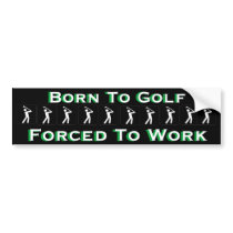 "Born to Golf, Forced to Work"