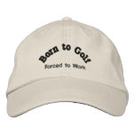Born to Golf, Forced to Work embroidered hats