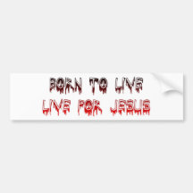 Born to live for Jesus Christian saying Bumper Sticker