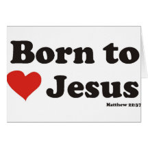 Born to Love Jesus Greeting Cards