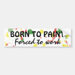 Born To Paint Bumper Sticker