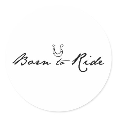 Born To Ride Round Sticker by PaintingPony