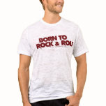 Born To Rock & Roll tee t-shirts