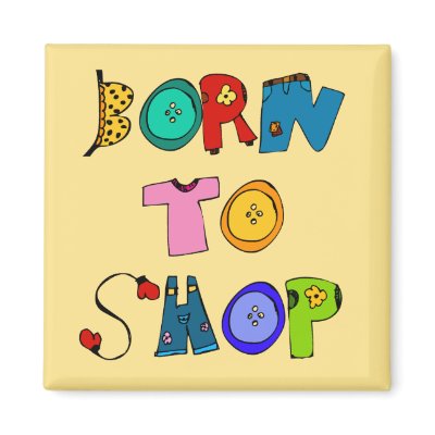 Born to Shop magnet by slamdunksapparel