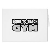 Born To Teach Gym Greeting Card