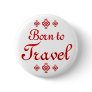 BORN TO TRAVEL BUTTONS