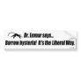 Borrow hysteria bumper sticker
