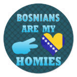 Bosnians are my Homies Round Stickers