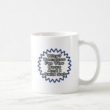 Boss...Because I Said So Mugs