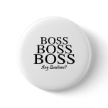 Boss Boss Boss, Any Questions?