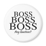Boss Boss Boss, Any Questions?