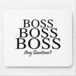 Boss Boss Boss, Any Questions? mousepads