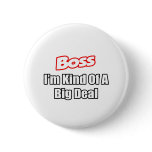 Boss...Kind of a Big Deal