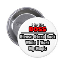 Boss ... Stand Back ... Work My Magic Button