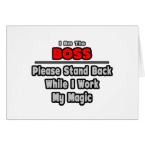Boss ... Stand Back ... Work My Magic