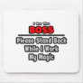 Boss ... Stand Back ... Work My Magic Mouse Pad