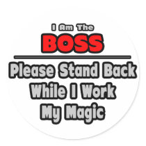 Boss ... Stand Back ... Work My Magic