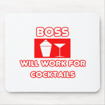Boss...Will Work For Cocktails