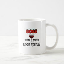 Boss ... Will Work For Wine Mug