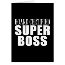 Bosses Office Parties : Board Certified Super Boss Greeting Cards