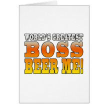 Bosses Office Parties Worlds Greatest Boss Beer Me Card