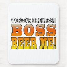 Bosses Office Parties Worlds Greatest Boss Beer Me Mousepads