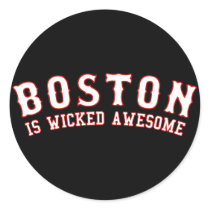 Boston is Wicked Awesome Round Sticker