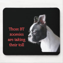 Boston Terrier:  BT zoomies taking toll Mouse Pad