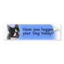 Boston Terrier:  Have you hugged your dog? Bumper Sticker