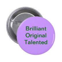 BOT:  Brilliant, Original, Talented Pinback Button