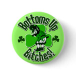 Bottoms Up Bitches! buttons