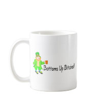 Bottoms Up Bitches Leprechaun Coffee Mugs