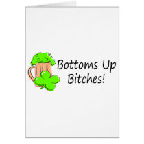 Bottoms Up Bitches St Patricks Day Greeting Card