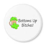Bottoms Up Bitches St Patricks Day Fridge Magnets