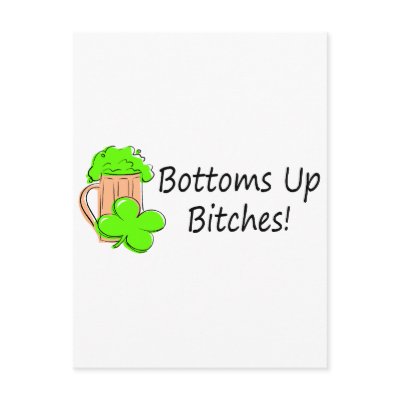 Bottoms Up Bitches St Patricks Day Post Cards by CelebrationZazzle