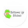 Bottoms Up Bitches St Patricks Day Sticker