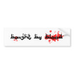 Bought by Blood Sticker Bumper Sticker