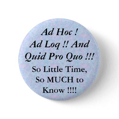 bouquet, Ad Hoc ! Ad Loq !! And Quid Pro Quo !!... Pinback Buttons by InCestusWeTrust