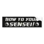 Bow to Your Sensei! bumper stickers