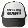 Bow to Your Sensei! Trucker Hat