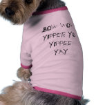 BOW WOW YIPPEE YO YIPPEE YAY DOGGIE TEE SHIRT