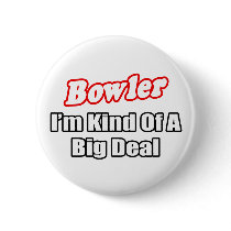 Bowler...Big Deal