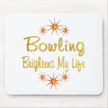 Bowling Brightens My Life Mousepad