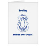Bowling Drives Me Crazy Greeting Card